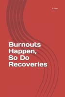 Burnouts Happen, So Do Recoveries B0C63W829W Book Cover