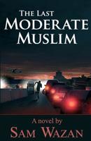 The Last Moderate Muslim 1479389471 Book Cover