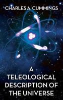 A Teleological Description of the Universe 1720853886 Book Cover