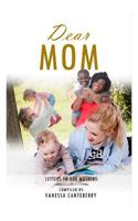 Dear Mom: Letters To Our Mothers 0999424688 Book Cover