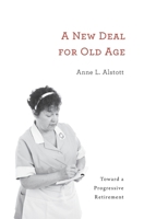 A New Deal for Old Age: Toward a Progressive Retirement 0674088751 Book Cover