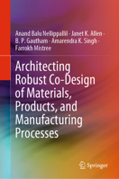 Architecting Robust Co-Design of Materials, Products, and Manufacturing Processes 3030453235 Book Cover