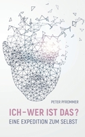 Ich - wer ist das?: Eine Expedition zum Selbst 3758382181 Book Cover