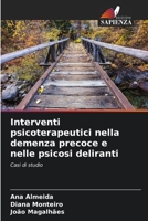 Interventi psicoterapeutici nella demenza precoce e nelle psicosi deliranti: Casi di studio B0CGL85J8Y Book Cover