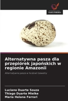 Alternatywna pasza dla przepiórek japonskich w regionie Amazonii: Alternatywna pasza w hodowli bawelny (Polish Edition) 6208659205 Book Cover