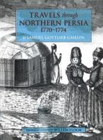 Travels through Northern Persia: 1770-1774 1933823151 Book Cover