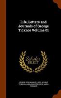 Life, Letters and Journals of George Ticknor Volume 01 1177326566 Book Cover