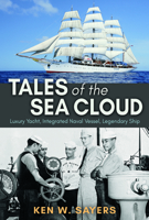 Tales of the Sea Cloud: Luxury Yacht, Integrated Naval Vessel, Legendary Ship 1623499348 Book Cover