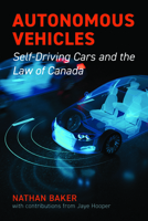 Autonomous Vehicles: Self-Driving Cars and the Law of Canada 1552215806 Book Cover