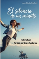 EL SILENCIO DE UN MINUTO: Historia Real - Parálisis Cerebral y Resiliencia (Spanish Edition) B0FSZ6QFQD Book Cover