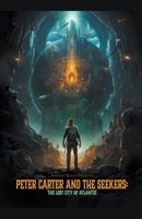 Peter Carter & The Seekers - The Lost City of Atlantis B0CPD8DXX7 Book Cover