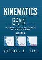 Kinematics of the Brain Activities Vol: Plasticity, Elasticity and Resonating of the Neural Networks 1477143823 Book Cover