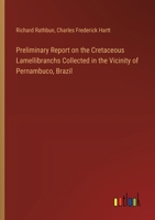 Preliminary Report on the Cretaceous Lamellibranchs Collected in the Vicinity of Pernambuco, Brazil 3385369002 Book Cover