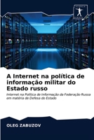A Internet na política de informação militar do Estado russo: Internet na Política de Informação da Federação Russa em matéria de Defesa do Estado 6203093793 Book Cover