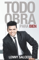 Todo Obra Para Bien: Descubre El Prop�sito Escondido Detras de Cada Episodio de Tu Vida. 1535422459 Book Cover