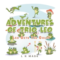 Adventures of Trio Leo: Leo Gets the Gold! 1669857182 Book Cover