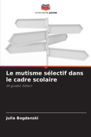 Le mutisme sélectif dans le cadre scolaire (French Edition) 6200691169 Book Cover