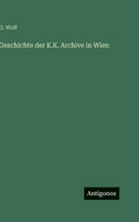 Geschichte der K.K. Archive in Wien (German Edition) 3386420915 Book Cover