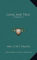 Loyal And True: A Novel V1 1163272175 Book Cover