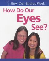 How Do Our Eyes See? (How Your Body Works) 081724736X Book Cover