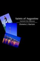 Saints of Augustine: Ancient City Odyssey 0595321089 Book Cover