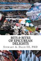 Bits & Bites of Epicurean Delights: Cookbook 1530563771 Book Cover