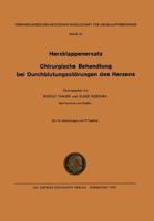 I. Herzklappenersatz - II. Chirurgische Behandlung Bei Durchblutungsstorungen Des Herzens 3798503222 Book Cover