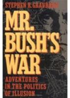 Mr. Bush's War: Adventures in the Politics of Illusion 0809070103 Book Cover