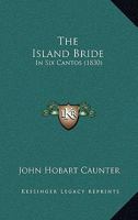 The Island Bride in Six Cantos 1241034141 Book Cover