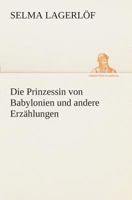Die Prinzessin von Babylonien und andere Erzählungen 3849530957 Book Cover