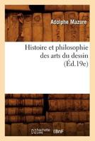 Histoire Et Philosophie Des Arts Du Dessin (A0/00d.19e) 2012671055 Book Cover