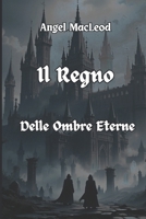Il Regno delle Ombre Eterne (Italian Edition) B0F2YZSNS3 Book Cover