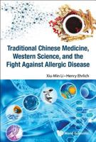 Traditional Chinese Medicine, Western Science, and the Fight Against Allergic Disease 9814733695 Book Cover