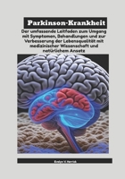 Parkinson-Krankheit: Der umfassende Leitfaden zum Umgang mit Symptomen, Behandlungen und zur Verbesserung der Lebensqualität mit medizinischer Wissenschaft und natürlichem Ansatz (German Edition) B0FCDMRYS8 Book Cover