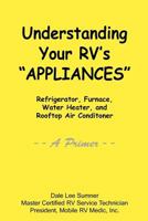 Understanding Your RV's "Appliances" 0983071136 Book Cover
