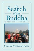 In Search of the Buddha: A Pilgrim's Progress 1493114344 Book Cover