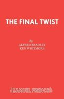 The Final Twist: A Play (Acting Edition) 0573017654 Book Cover