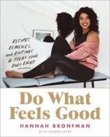Do What Feels Good: Recipes, Remedies and Routines to Treat Your Body Right 0062790951 Book Cover