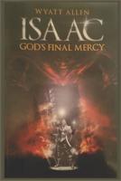 Isaac: God's Final Mercy 1099406285 Book Cover