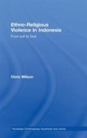 Ethno-religious Violence in Indonesia (Routledge Contemporary Southeast Asia Series) 0415502004 Book Cover