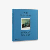 Wim Wenders: Instant Stories 0500544786 Book Cover