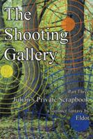 The Shooting Gallery: Julian's Private Scrapbook Part 3 1477149864 Book Cover