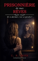 Prisonnière de mes Rêves: Et si dormir c'est se perdre? (French Edition) B0GFWRVB9F Book Cover
