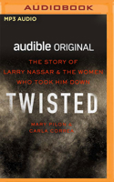 Twisted: The Story of Larry Nassar and the Women Who Took Him Down 1713524570 Book Cover