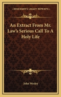 An Extract From Mr. Law's Serious Call to a Holy Life 1017940223 Book Cover