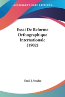 Essai De Reforme Orthographique Internationale (1902) 1161165975 Book Cover