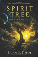 Spirit Tree: The Seed Within (Songs of the Universe) B0GX2ZF782 Book Cover