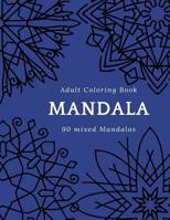 Adult Coloring Book Mandala 90 DIFFERENT MANDALAS 1070109223 Book Cover