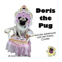 Doris the Pug: And Her Adventures with Her Friend, Crumbs. 1984504576 Book Cover