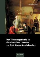 Der Toleranzgedanke in Der Deutschen Literatur Zur Zeit Moses Mendelssohns: Preisgekr NT Von Der Mendelssohn-Toleranzstiftung 386347290X Book Cover